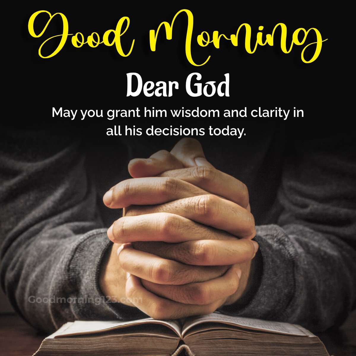 Dear God, May You Grant Him Wisdom And Clarity