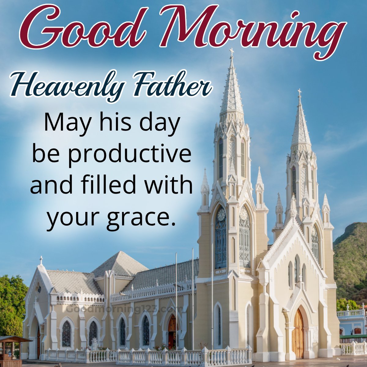 Heavenly Father, May His Day Be Productive And