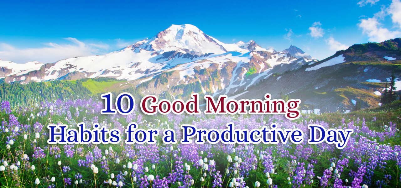 10 Good Morning Habits For A Productive Day